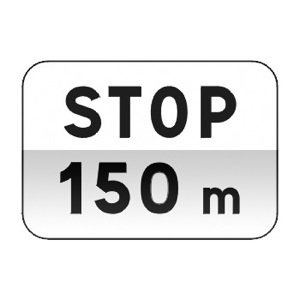 Panonceau indiquant la distance comprise entre le signal et l'endroit où le conducteur doit marquer l'arrêt et céder le passage.